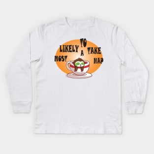 Most likely to take a nap Kids Long Sleeve T-Shirt